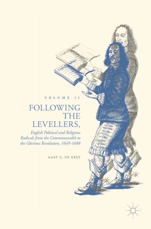 Following the Levellers, Volume Two: English Political and Religious Radicals from the Commonwealth to the Glorious Revolution, 1649–1688: 2 - Image 1