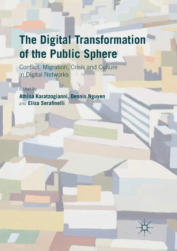 The Digital Transformation of the Public Sphere: Conflict, Migration, Crisis and Culture in Digital Networks - Image 1