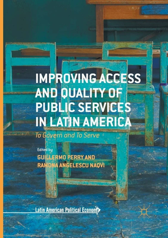 Improving Access and Quality of Public Services in Latin America: To Govern and To Serve (Latin American Political Economy) - Image 1