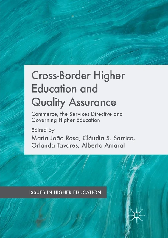 Cross-Border Higher Education and Quality Assurance: Commerce, the Services Directive and Governing Higher Education (Issues in Higher Education)