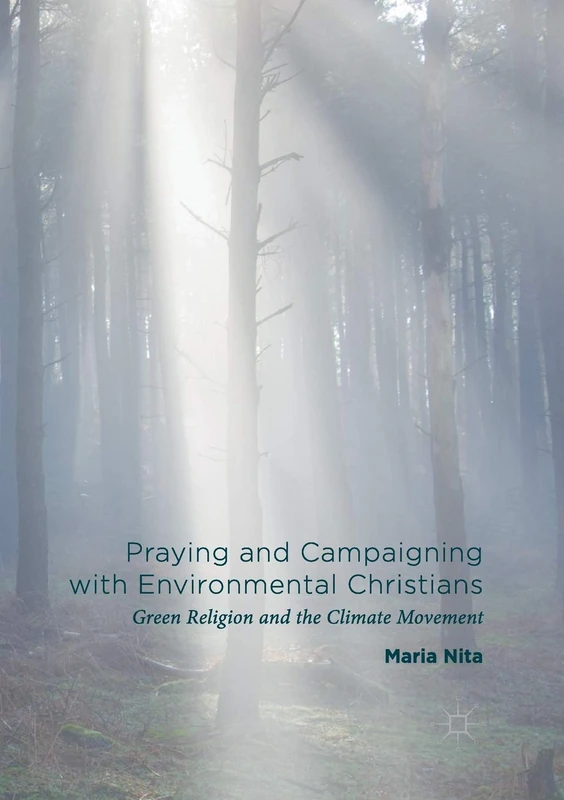 Praying and Campaigning with Environmental Christians: Green Religion and the Climate Movement