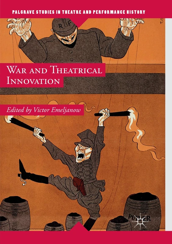 War and Theatrical Innovation (Palgrave Studies in Theatre and Performance History)