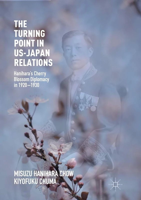 The Turning Point in US-Japan Relations: Hanihara’s Cherry Blossom Diplomacy in 1920-1930