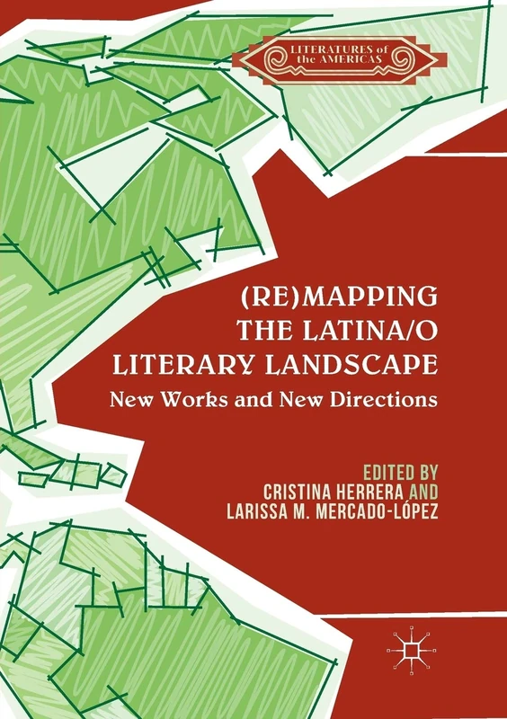 (Re)mapping the Latina/o Literary Landscape (Literatures of the Americas)