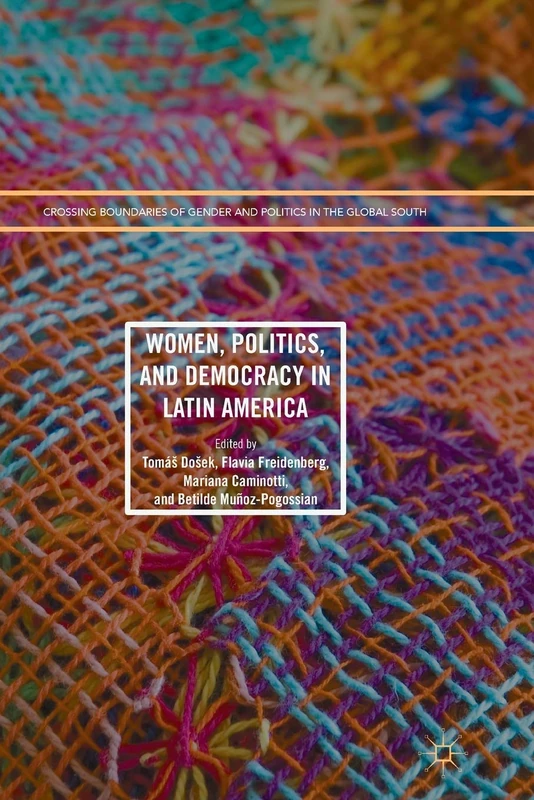 Women, Politics, and Democracy in Latin America (Crossing Boundaries of Gender and Politics in the Global South)