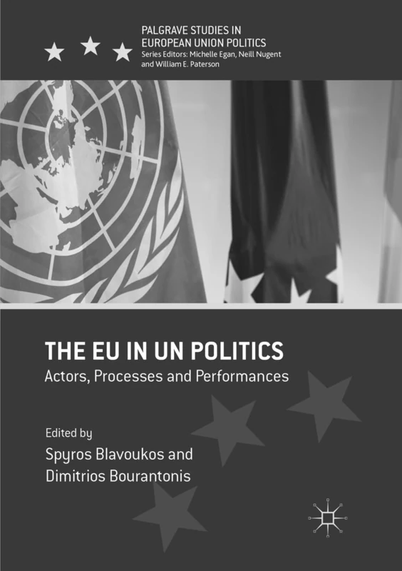 The EU in UN Politics: Actors, Processes and Performances (Palgrave Studies in European Union Politics)