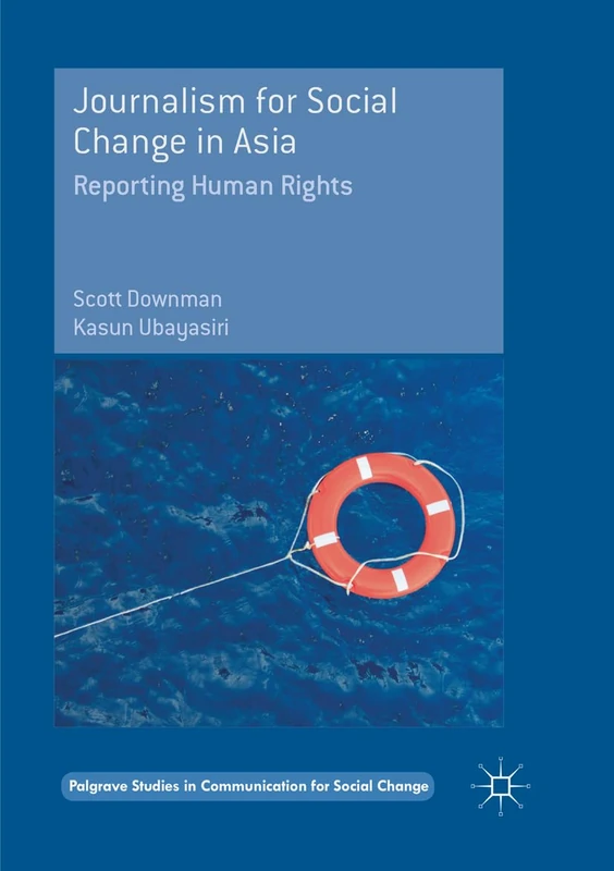 Journalism for Social Change in Asia: Reporting Human Rights (Palgrave Studies in Communication for Social Change) - Image 1