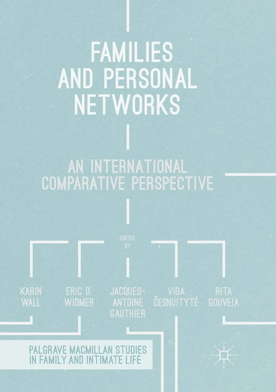Families and Personal Networks: An International Comparative Perspective (Palgrave Macmillan Studies in Family and Intimate Life)