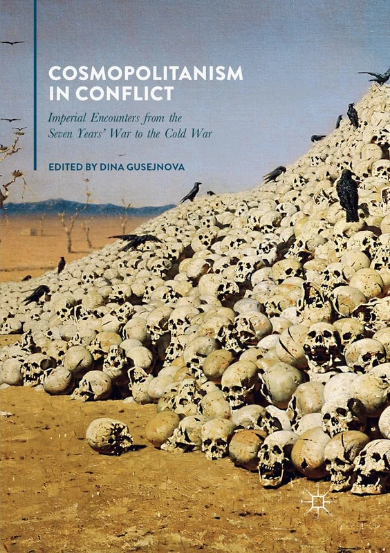 Cosmopolitanism in Conflict: Imperial Encounters from the Seven Years' War to the Cold War