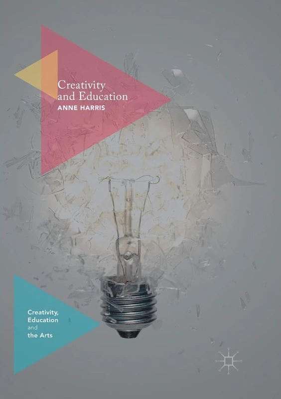 Creativity and Education (Creativity, Education and the Arts)