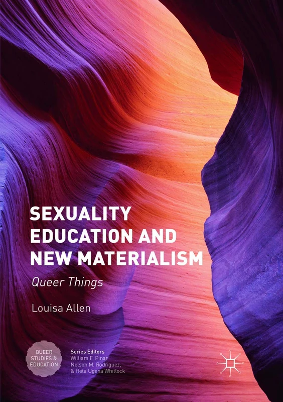 Sexuality Education and New Materialism: Queer Things (Queer Studies and Education)