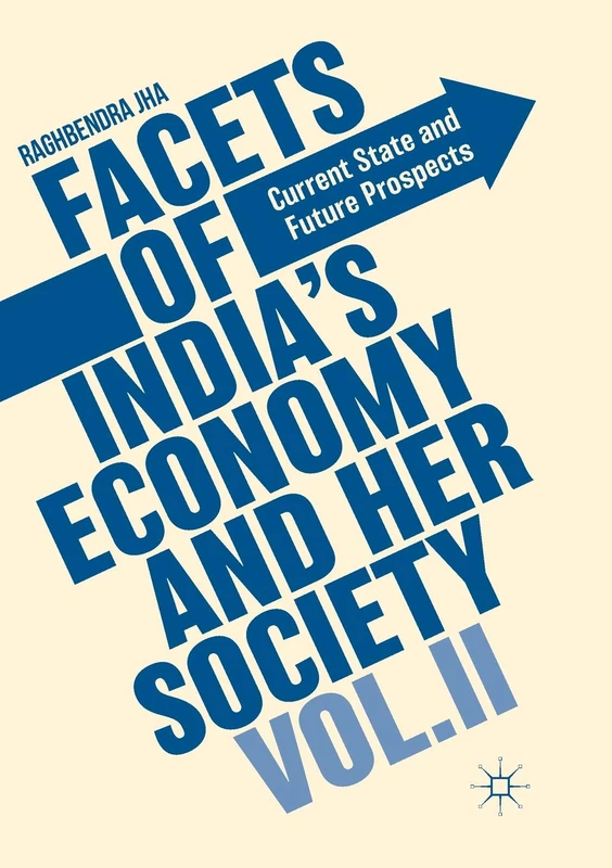 Facets of India's Economy and Her Society Volume II: Current State and Future Prospects: 2