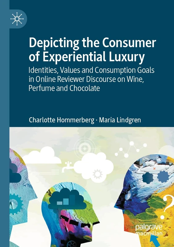 Depicting the Consumer of Experiential Luxury: Identities, Values and Consumption Goals in Online Reviewer Discourse on Wine, Perfume and Chocolate