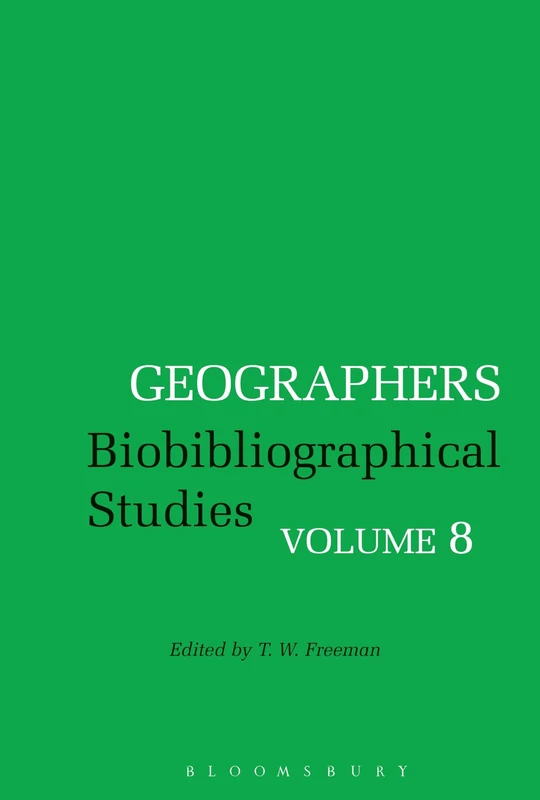Bloomsbury Geographers: Biobibliographical Studies, Volume 8