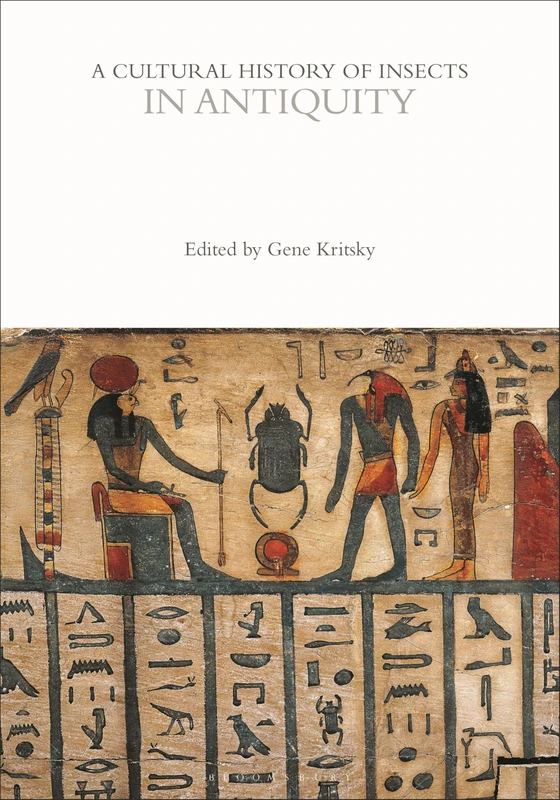 A Cultural History of Insects in Antiquity (The Cultural Histories Series)
