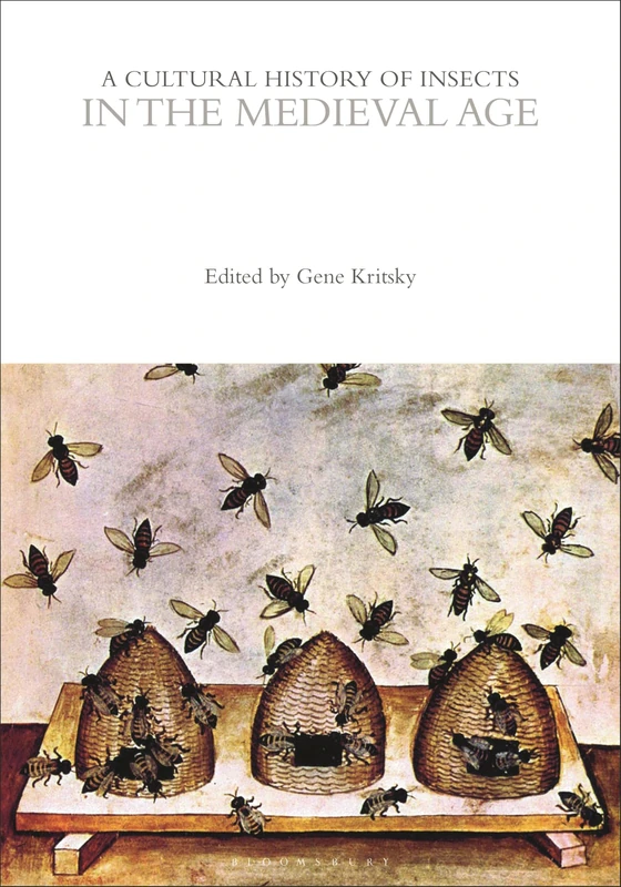 A Cultural History of Insects in the Medieval Age (The Cultural Histories Series)