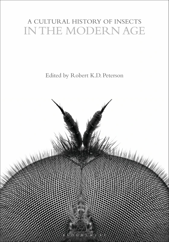 A Cultural History of Insects in the Modern Age (The Cultural Histories Series)