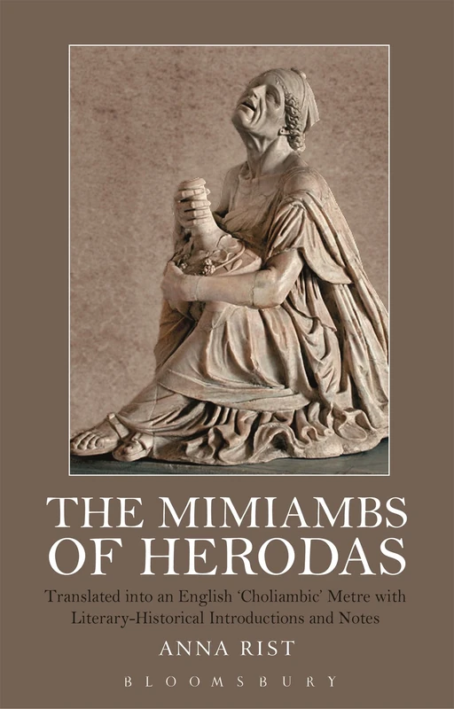 The Mimiambs of Herodas: Translated into an English ‘Choliambic’ Metre with Literary-Historical Introductions and Notes