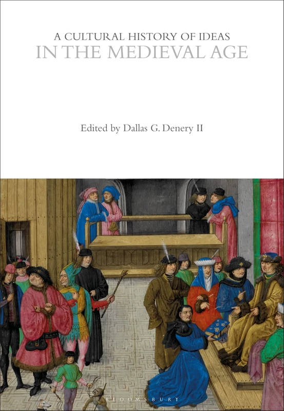 A Cultural History of Ideas in the Medieval Age (The Cultural Histories Series)