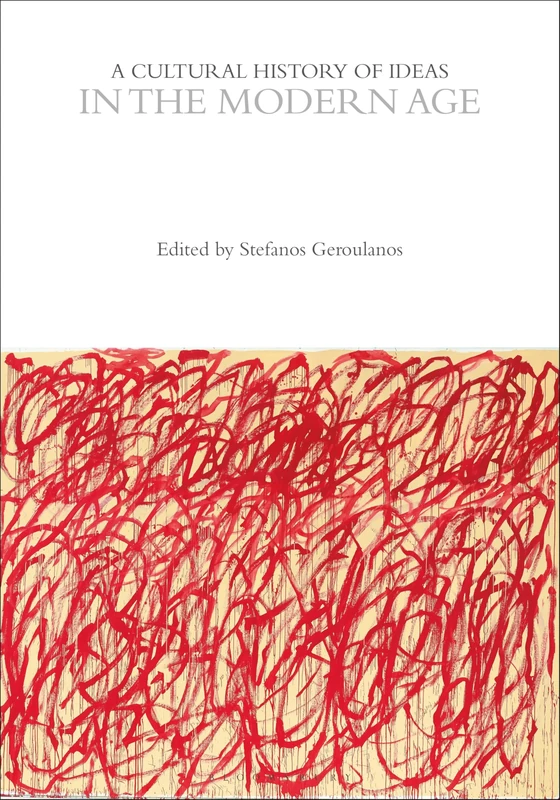 A Cultural History of Ideas in the Modern Age (The Cultural Histories Series)