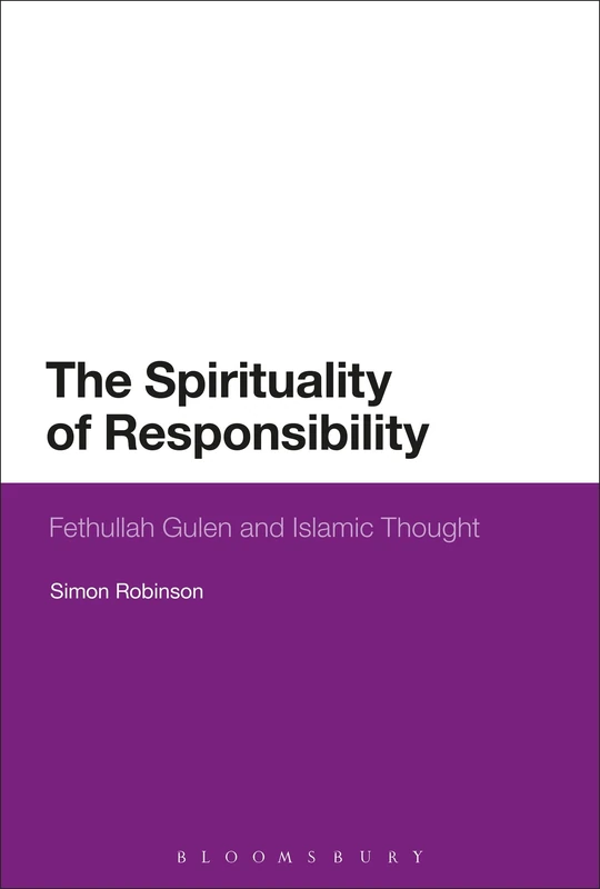 The Spirituality of Responsibility: Fethullah Gulen and Islamic Thought