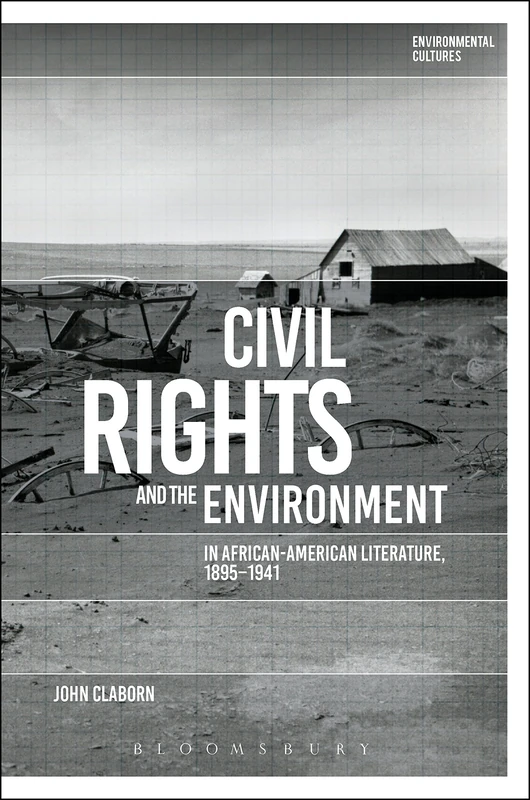 Civil Rights and the Environment in African-American Literature, 1895-1941 (Environmental Cultures)