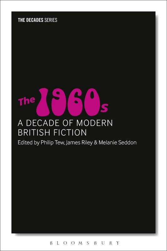 The 1960s: A Decade of Modern British Fiction (The Decades Series)
