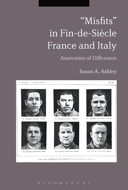 "Misfits" in Fin-de-Siecle France and Italy: Anatomies of Difference