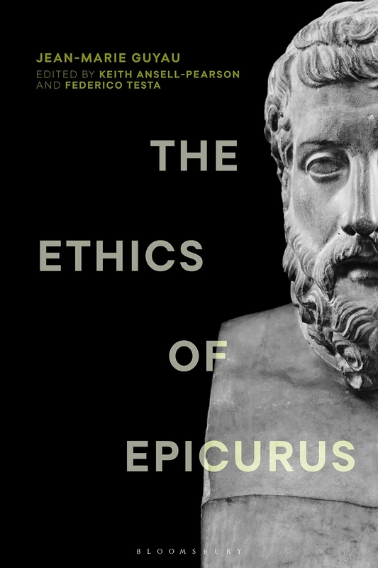Ethics of Epicurus and its Relation to Contemporary Doctrines, The (Re-inventing Philosophy as a Way of Life)
