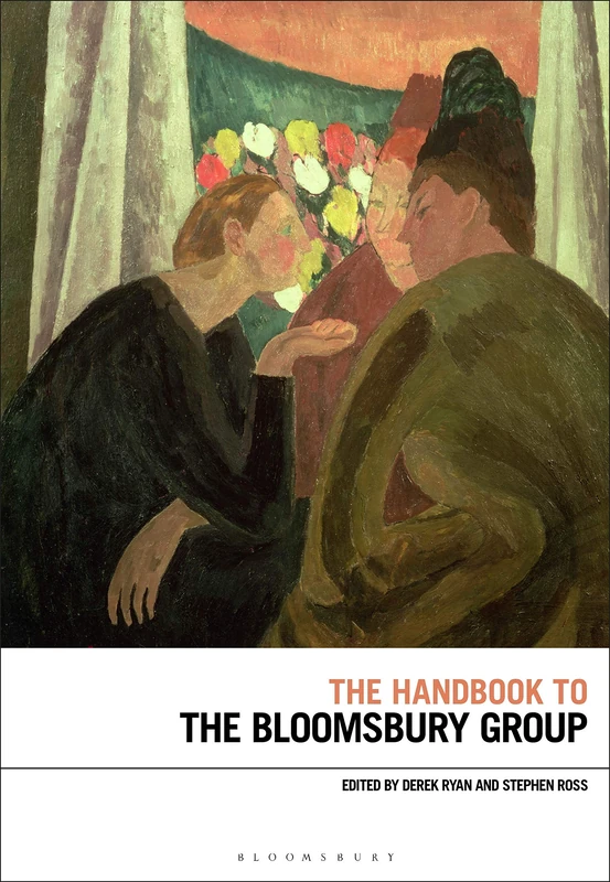 The Handbook to the Bloomsbury Group (Bloomsbury Handbooks)