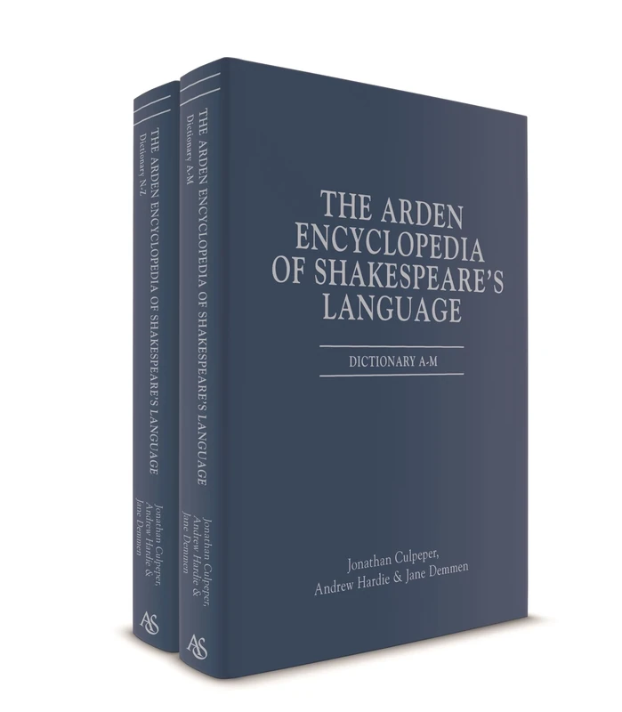 The Arden Encyclopedia of Shakespeare's Language: Dictionary A-m / Dictionary N-z
