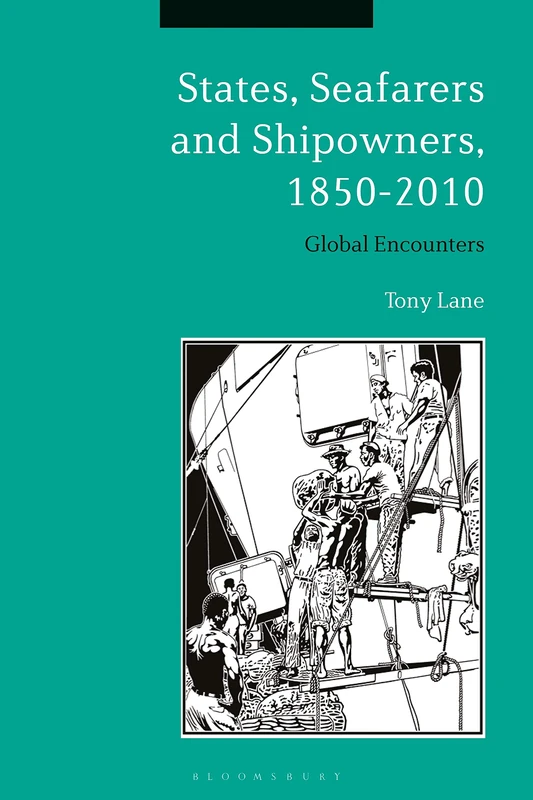 States, Seafarers and Shipowners, 1850-2010: Global Encounters