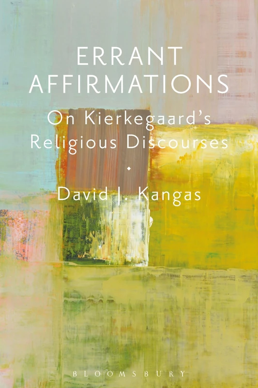 Errant Affirmations: On the Philosophical Meaning of Kierkegaard's Religious Discourses