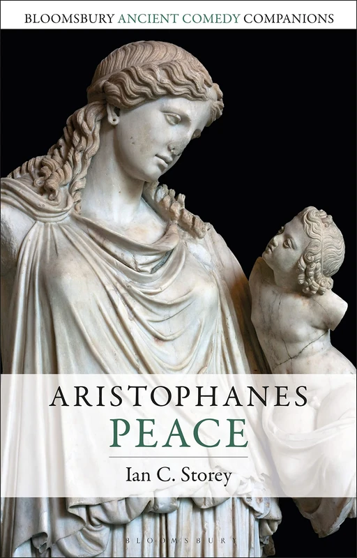 Aristophanes: Peace (Bloomsbury Ancient Comedy Companions)
