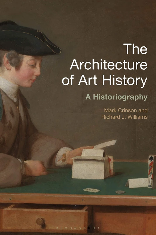 Bloomsbury The Architecture of Art History: A Historiography