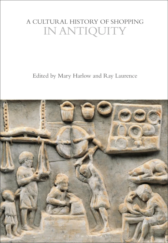 A Cultural History of Shopping in Antiquity (The Cultural Histories Series)