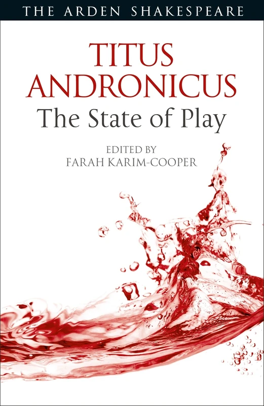 Titus Andronicus: The State of Play (Arden Shakespeare The State of Play)