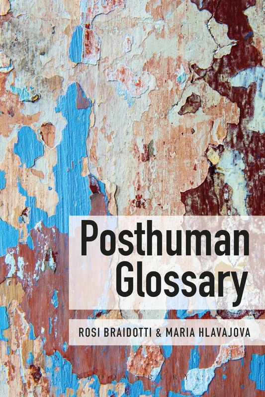 Posthuman Glossary (Theory in the New Humanities)