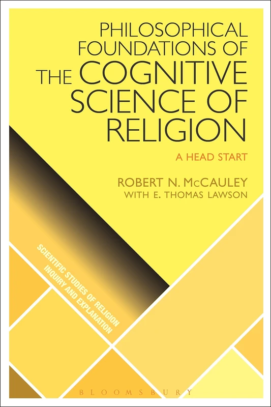 Philosophical Foundations of the Cognitive Science of Religion: A Head Start (Scientific Studies of Religion: Inquiry and Explanation)