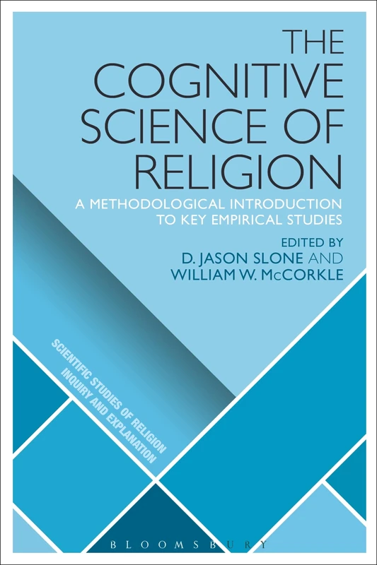 The Cognitive Science of Religion: A Methodological Introduction to Key Empirical Studies (Scientific Studies of Religion: Inquiry and Explanation)