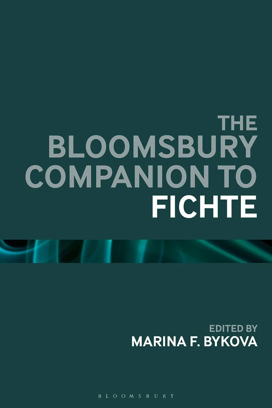 Bloomsbury Handbook to Fichte - German Idealism Philosophy