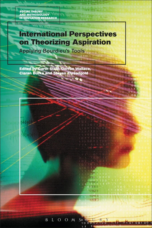 International Perspectives on Theorizing Aspirations: Applying Bourdieu's Tools (Social Theory and Methodology in Education Research)