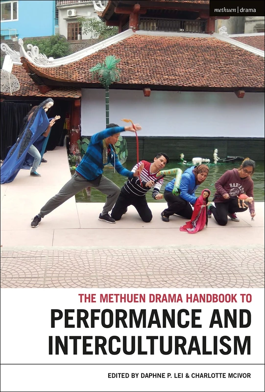 The Methuen Drama Handbook of Interculturalism and Performance