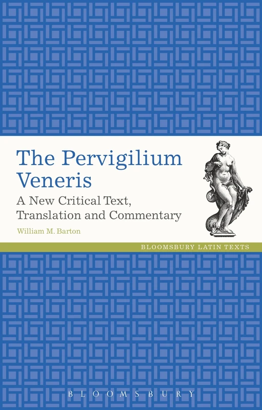 The Pervigilium Veneris: A New Critical Text, Translation and Commentary (Latin Texts)