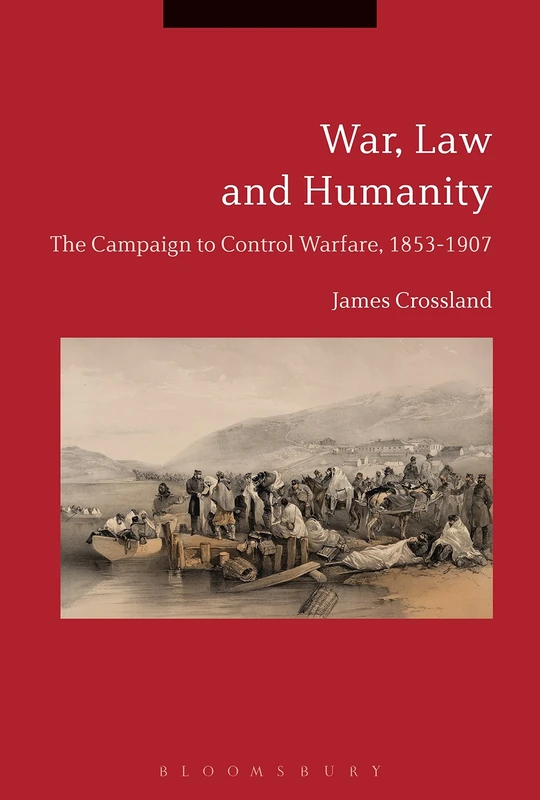 War, Law and Humanity: The Campaign to Control Warfare, 1853-1914 - Image 1