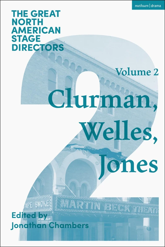 Great North American Stage Directors Volume 2: Harold Clurman, Orson Welles, Margo Jones (Great Stage Directors)