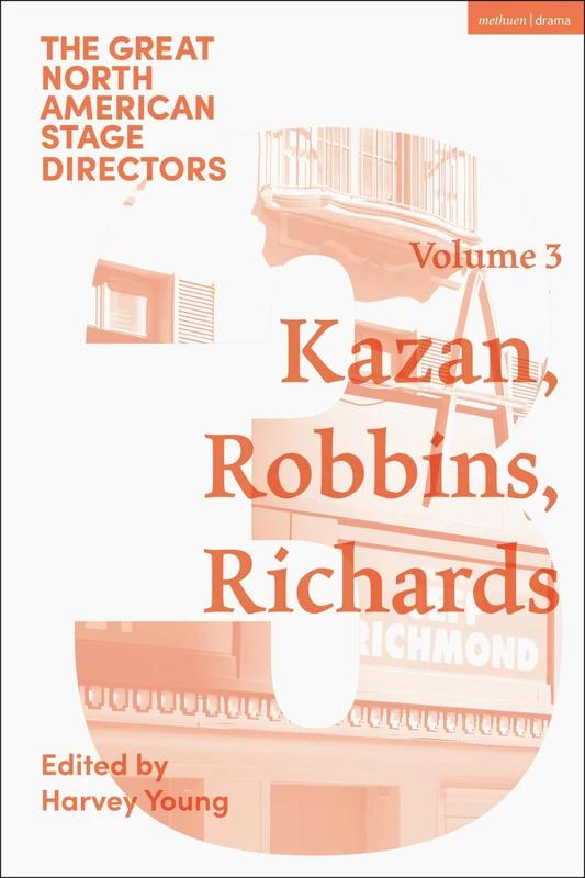 Great North American Stage Directors Volume 3: Elia Kazan, Jerome Robbins, Lloyd Richards (Great Stage Directors)