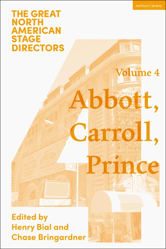 Great North American Stage Directors Volume 4: George Abbott, Vinnette Carroll, Harold Prince (Great Stage Directors)