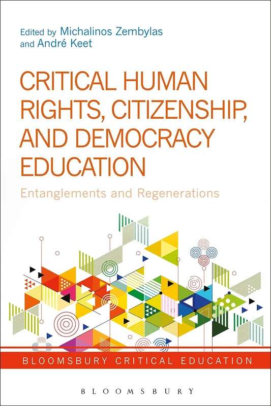Critical Human Rights, Citizenship, and Democracy Education: Entanglements and Regenerations (Bloomsbury Critical Education)