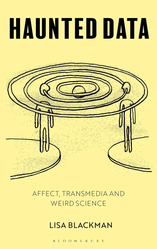Haunted Data: Affect, Transmedia and Weird Science